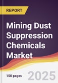 Mining Dust Suppression Chemicals Market Report: Trends, Forecast and Competitive Analysis to 2031- Product Image