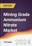 Mining Grade Ammonium Nitrate Market Report: Trends, Forecast and Competitive Analysis to 2030- Product Image
