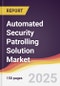 Automated Security Patrolling Solution Market Report: Trends, Forecast and Competitive Analysis to 2031 - Product Thumbnail Image