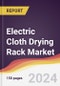 Electric Cloth Drying Rack Market Report: Trends, Forecast and Competitive Analysis to 2030 - Product Image