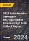 2024 Latin America Aerospace Bearings Market Forecast (2025-2030 Outlook)-High Tech Outlook Report - Product Thumbnail Image