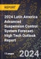 2024 Latin America Advanced Suspension Control System Forecast (2025-2030 Outlook)-High Tech Outlook Report - Product Thumbnail Image