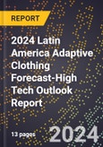 2024 Latin America Adaptive Clothing Forecast (2025-2030 Outlook)-High Tech Outlook Report- Product Image