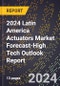 2024 Latin America Actuators Market Forecast (2025-2030 Outlook)-High Tech Outlook Report - Product Image