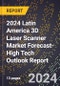 2024 Latin America 3D Laser Scanner Market Forecast (2025-2030 Outlook)-High Tech Outlook Report - Product Thumbnail Image
