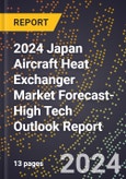 2024 Japan Aircraft Heat Exchanger Market Forecast (2025-2030 Outlook)-High Tech Outlook Report- Product Image