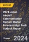 2024 Japan Aircraft Communication System Market Forecast (2025-2030 Outlook)-High Tech Outlook Report - Product Thumbnail Image