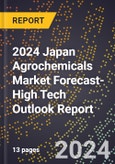 2024 Japan Agrochemicals Market Forecast (2025-2030 Outlook)-High Tech Outlook Report- Product Image