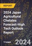 2024 Japan Agricultural Chelates Forecast (2025-2030 Outlook)-High Tech Outlook Report- Product Image
