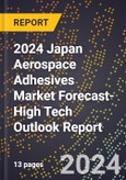 2024 Japan Aerospace Adhesives Market Forecast (2025-2030 Outlook)-High Tech Outlook Report- Product Image