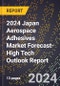 2024 Japan Aerospace Adhesives Market Forecast (2025-2030 Outlook)-High Tech Outlook Report - Product Thumbnail Image