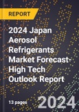 2024 Japan Aerosol Refrigerants Market Forecast (2025-2030 Outlook)-High Tech Outlook Report- Product Image