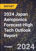 2024 Japan Aeroponics Forecast (2025-2030 Outlook)-High Tech Outlook Report- Product Image
