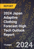2024 Japan Adaptive Clothing Forecast (2025-2030 Outlook)-High Tech Outlook Report- Product Image