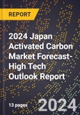 2024 Japan Activated Carbon Market Forecast (2025-2030 Outlook)-High Tech Outlook Report- Product Image