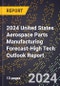 2024 United States Aerospace Parts Manufacturing Forecast (2025-2030 Outlook)-High Tech Outlook Report - Product Thumbnail Image