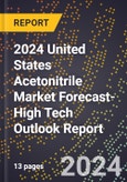 2024 United States Acetonitrile Market Forecast (2025-2030 Outlook)-High Tech Outlook Report- Product Image