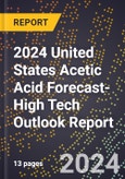 2024 United States Acetic Acid Forecast (2025-2030 Outlook)-High Tech Outlook Report- Product Image