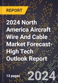 2024 North America Aircraft Wire And Cable Market Forecast (2025-2030 Outlook)-High Tech Outlook Report- Product Image