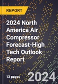 2024 North America Air Compressor Forecast (2025-2030 Outlook)-High Tech Outlook Report- Product Image