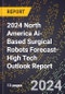 2024 North America Ai-Based Surgical Robots Forecast (2025-2030 Outlook)-High Tech Outlook Report - Product Thumbnail Image