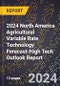 2024 North America Agricultural Variable Rate Technology Forecast (2025-2030 Outlook)-High Tech Outlook Report - Product Thumbnail Image