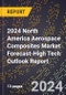2024 North America Aerospace Composites Market Forecast (2025-2030 Outlook)-High Tech Outlook Report - Product Thumbnail Image