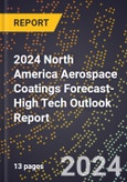 2024 North America Aerospace Coatings Forecast (2025-2030 Outlook)-High Tech Outlook Report- Product Image