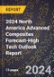 2024 North America Advanced Composites Forecast (2025-2030 Outlook)-High Tech Outlook Report - Product Thumbnail Image