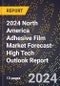 2024 North America Adhesive Film Market Forecast (2025-2030 Outlook)-High Tech Outlook Report - Product Thumbnail Image