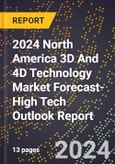 2024 North America 3D And 4D Technology Market Forecast (2025-2030 Outlook)-High Tech Outlook Report- Product Image