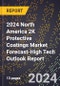 2024 North America 2K Protective Coatings Market Forecast (2025-2030 Outlook)-High Tech Outlook Report - Product Thumbnail Image