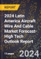 2024 Latin America Aircraft Wire And Cable Market Forecast (2025-2030 Outlook)-High Tech Outlook Report - Product Thumbnail Image