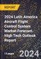 2024 Latin America Aircraft Flight Control System Market Forecast (2025-2030 Outlook)-High Tech Outlook Report - Product Thumbnail Image