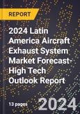 2024 Latin America Aircraft Exhaust System Market Forecast (2025-2030 Outlook)-High Tech Outlook Report- Product Image