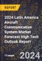 2024 Latin America Aircraft Communication System Market Forecast (2025-2030 Outlook)-High Tech Outlook Report - Product Thumbnail Image