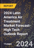 2024 Latin America Air Treatment Market Forecast (2025-2030 Outlook)-High Tech Outlook Report- Product Image