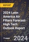 2024 Latin America Air Filters Forecast (2025-2030 Outlook)-High Tech Outlook Report - Product Thumbnail Image