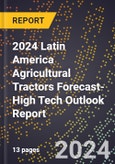 2024 Latin America Agricultural Tractors Forecast (2025-2030 Outlook)-High Tech Outlook Report- Product Image