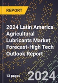 2024 Latin America Agricultural Lubricants Market Forecast (2025-2030 Outlook)-High Tech Outlook Report- Product Image