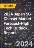 2024 Japan 5G Chipset Market Forecast (2025-2030 Outlook)-High Tech Outlook Report- Product Image