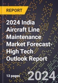 2024 India Aircraft Line Maintenance Market Forecast (2025-2030 Outlook)-High Tech Outlook Report- Product Image
