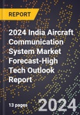 2024 India Aircraft Communication System Market Forecast (2025-2030 Outlook)-High Tech Outlook Report- Product Image