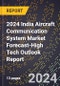 2024 India Aircraft Communication System Market Forecast (2025-2030 Outlook)-High Tech Outlook Report - Product Thumbnail Image