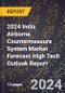 2024 India Airborne Countermeasure System Market Forecast (2025-2030 Outlook)-High Tech Outlook Report - Product Thumbnail Image