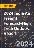 2024 India Air Freight Forecast (2025-2030 Outlook)-High Tech Outlook Report- Product Image