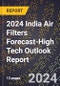 2024 India Air Filters Forecast (2025-2030 Outlook)-High Tech Outlook Report - Product Thumbnail Image