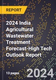 2024 India Agricultural Wastewater Treatment Forecast (2025-2030 Outlook)-High Tech Outlook Report- Product Image