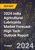 2024 India Agricultural Lubricants Market Forecast (2025-2030 Outlook)-High Tech Outlook Report- Product Image