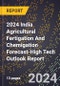2024 India Agricultural Fertigation And Chemigation Forecast (2025-2030 Outlook)-High Tech Outlook Report - Product Thumbnail Image